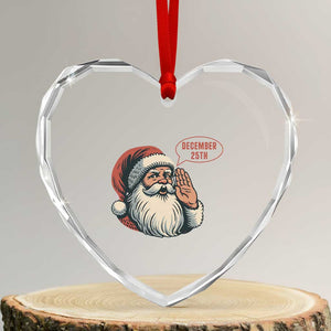 Funny Santa Christmas December 25 Heart Crystal Glass Ornament TS14 Transparent Glass 3'' Heart Print Your Wear
