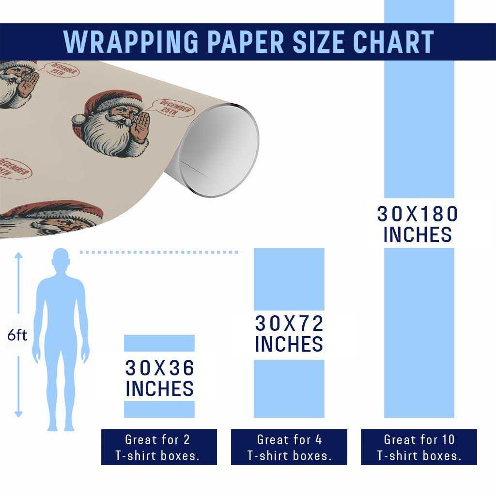 Funny Santa Christmas December 25 Wrapping Paper Roll TS14 Print Your Wear