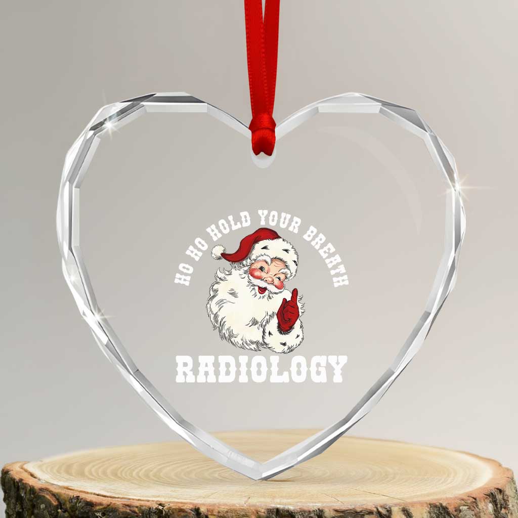 Funny Santa Christmas Heart Crystal Glass Ornament Ho Ho Hold Your Breath Radiolocy Dept TS14 Transparent Glass 3'' Heart Print Your Wear