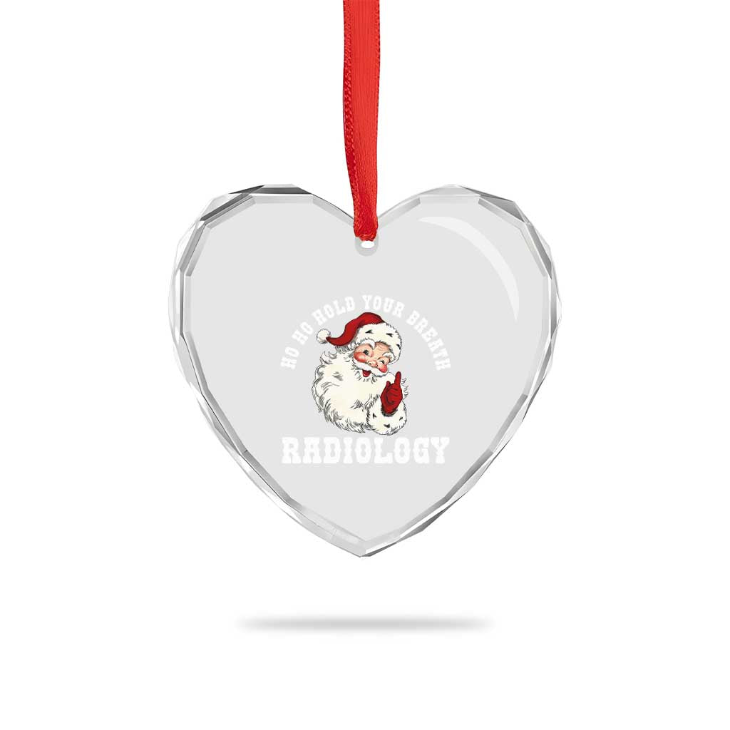 Funny Santa Christmas Heart Crystal Glass Ornament Ho Ho Hold Your Breath Radiolocy Dept TS14 Print Your Wear
