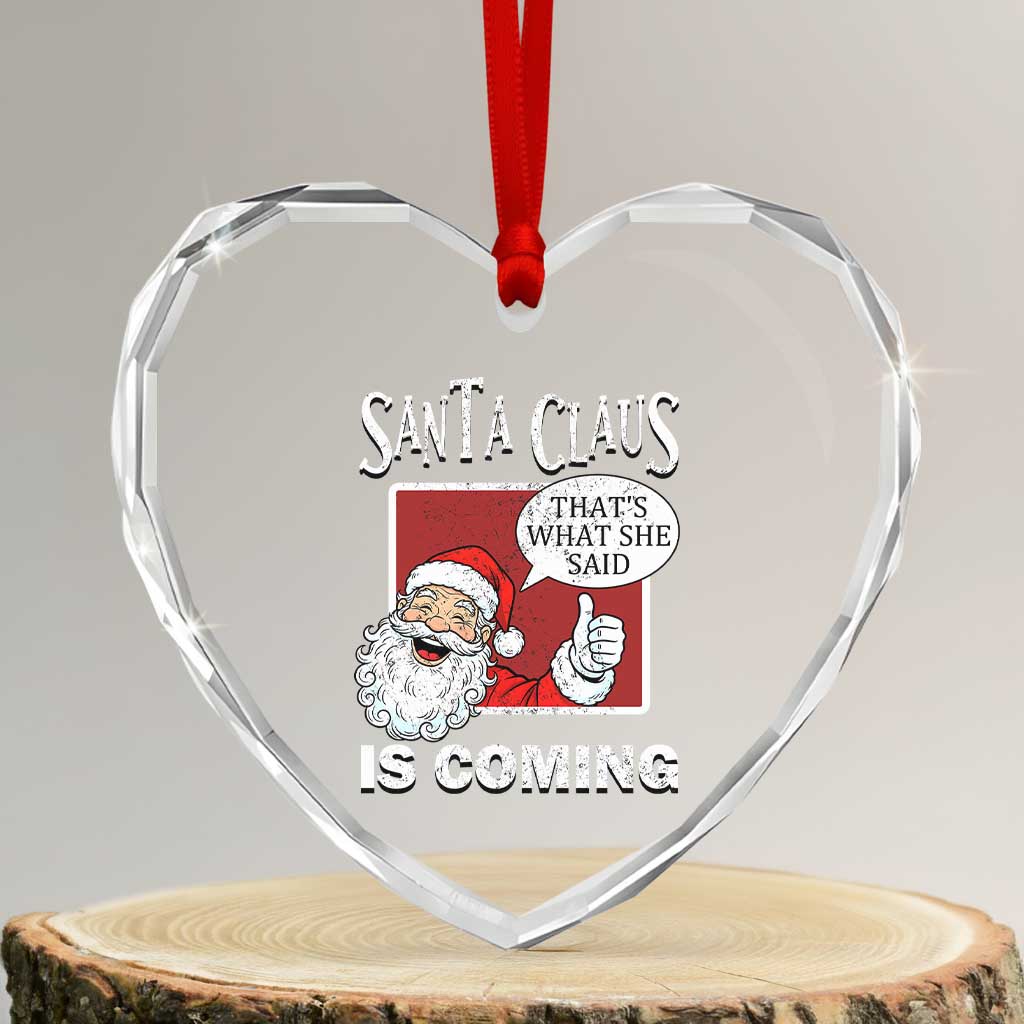 Funny Santa Christmas Heart Crystal Glass Ornament That's What She Said Naughty Holiday Humor TS02 Transparent Glass 3'' Heart Print Your Wear