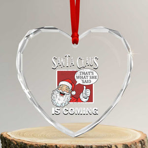 Funny Santa Christmas Heart Crystal Glass Ornament That's What She Said Naughty Holiday Humor TS02 Transparent Glass 3'' Heart Print Your Wear