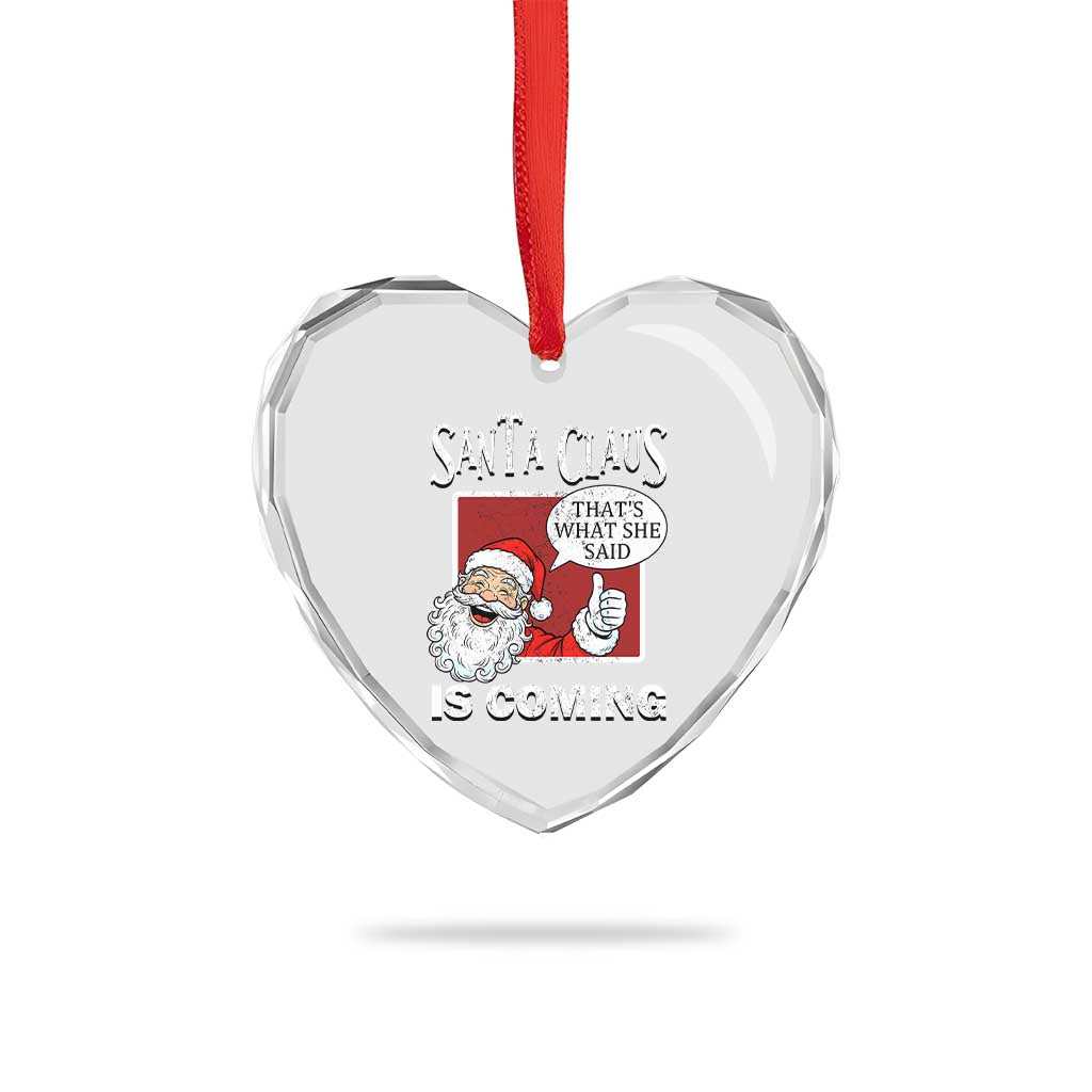 Funny Santa Christmas Heart Crystal Glass Ornament That's What She Said Naughty Holiday Humor TS02 Print Your Wear