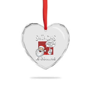Funny Santa Christmas Heart Crystal Glass Ornament That's What She Said Naughty Holiday Humor TS02 Print Your Wear