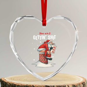 Funny Santa Christmas Heart Crystal Glass Ornament You Are Not Getting Shit TS14 Transparent Glass 3'' Heart Print Your Wear