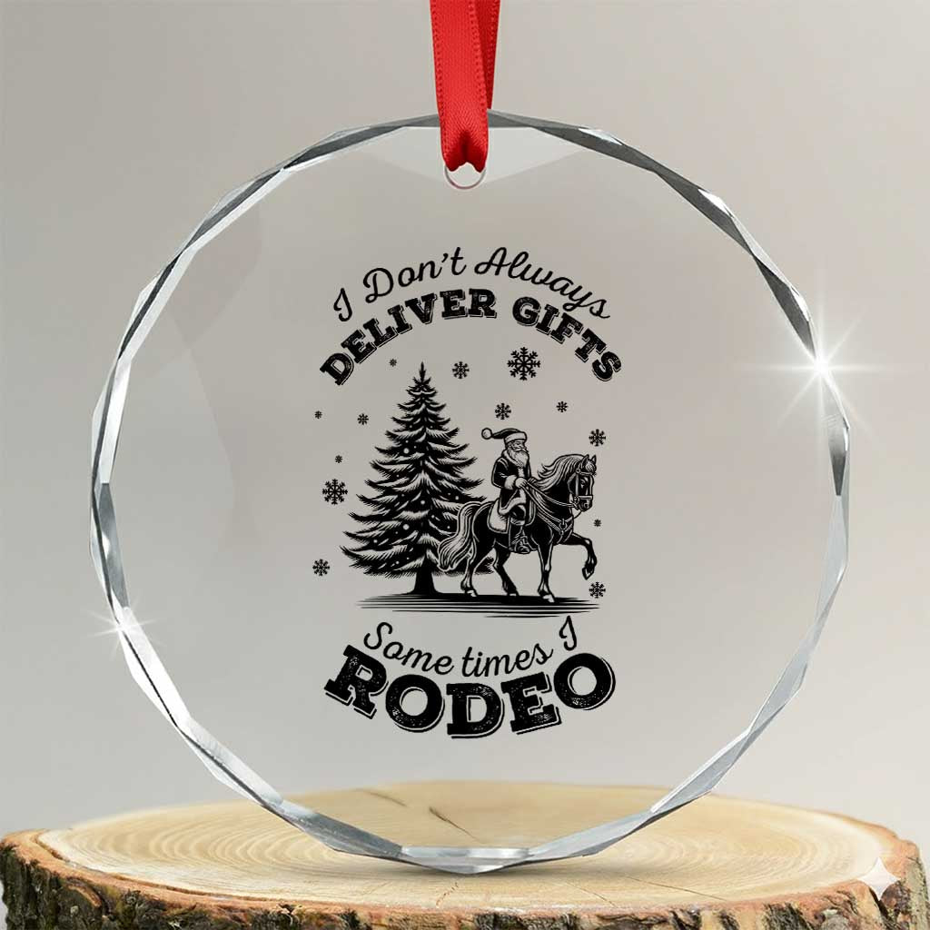 Funny Santa Cowboy Christmas Crystal Glass Ornament I Do Not Deliver Gifts I Rodeo TS12 Transparent Glass 3'' Circle Print Your Wear