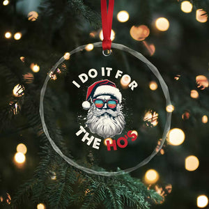 Funny Santa Crystal Glass Ornament I Do It For The Ho's TS10 Print Your Wear