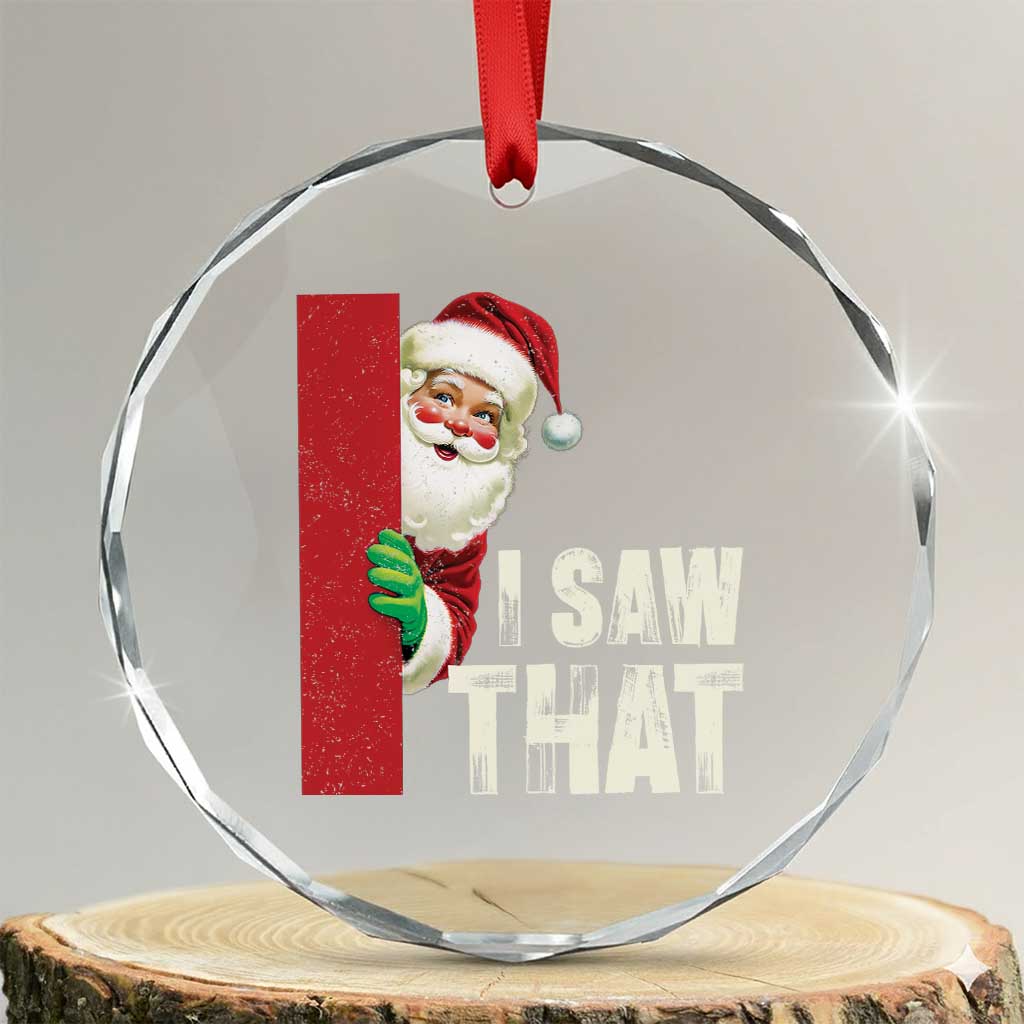 Funny Santa Crystal Glass Ornament I Saw That Vintage Retro Style TS10 Transparent Glass 3'' Circle Print Your Wear
