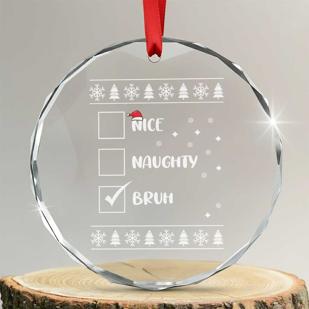 Funny Santa Crystal Glass Ornament Nice Naughty Bruh Xmas List TS10 Transparent Glass 3'' Circle Print Your Wear