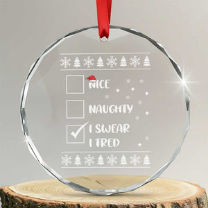 Funny Santa Crystal Glass Ornament Nice Naughty I Swear I Tried Xmas List TS10 Transparent Glass 3'' Circle Print Your Wear
