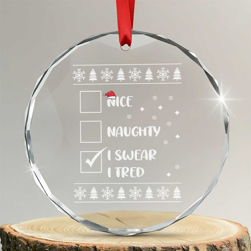 Funny Santa Crystal Glass Ornament Nice Naughty I Swear I Tried Xmas List TS10 Transparent Glass 3'' Circle Print Your Wear