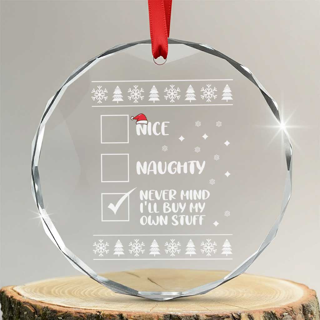Funny Santa Crystal Glass Ornament Nice Naughty Never Mind I'll Buy My Own Stuff Xmas List TS10 Transparent Glass 3'' Circle Print Your Wear