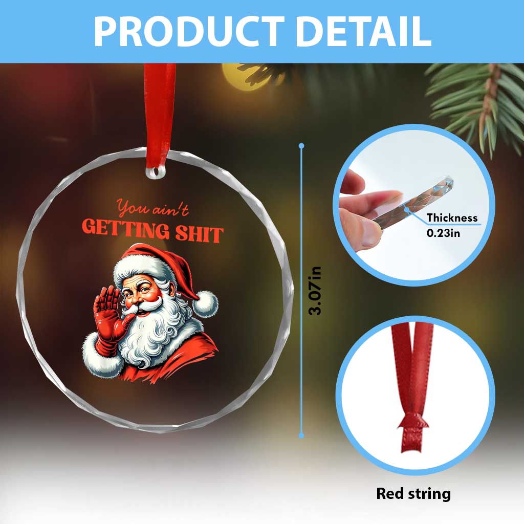 Funny Santa Crystal Glass Ornament You Ain't Getting Shit Retro TS02 Print Your Wear