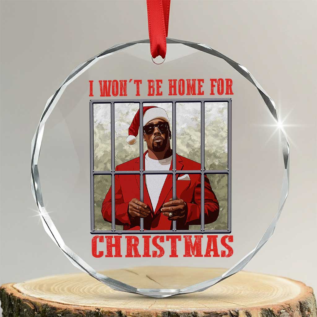 Funny Santa Diddy Xmas Crystal Glass Ornament I Won't Be Home For Xmas TS11 Transparent Glass 3'' Circle Print Your Wear
