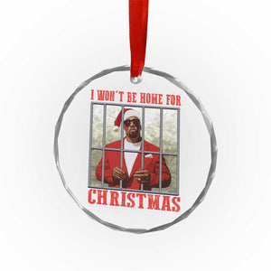 Funny Santa Diddy Xmas Crystal Glass Ornament I Won't Be Home For Xmas TS11 Print Your Wear