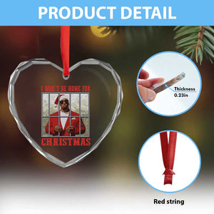 Funny Santa Diddy Xmas Heart Crystal Glass Ornament I Won't Be Home For Xmas TS11 Print Your Wear