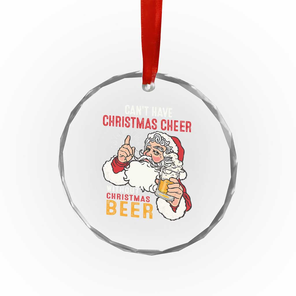 Funny Santa Drinking Crystal Glass Ornament Can't Have Christmas Cheer Without Christmas Beer TS09 Print Your Wear