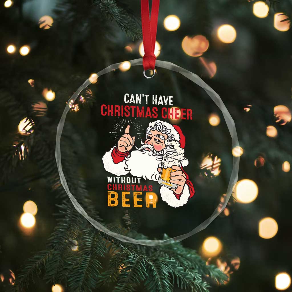 Funny Santa Drinking Crystal Glass Ornament Can't Have Christmas Cheer Without Christmas Beer TS09 Print Your Wear