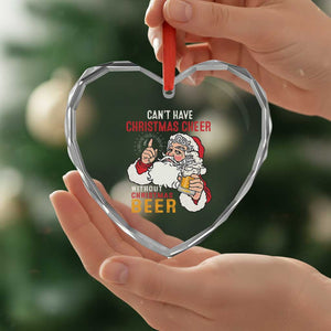 Funny Santa Drinking Heart Crystal Glass Ornament Can't Have Christmas Cheer Without Christmas Beer TS09 Print Your Wear