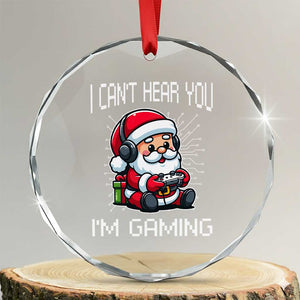 Funny Santa Gamer Christmas Crystal Glass Ornament I Can Not Hear You I Am Gaming TS14 Transparent Glass 3'' Circle Print Your Wear