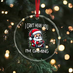 Funny Santa Gamer Christmas Crystal Glass Ornament I Can Not Hear You I Am Gaming TS14 Print Your Wear