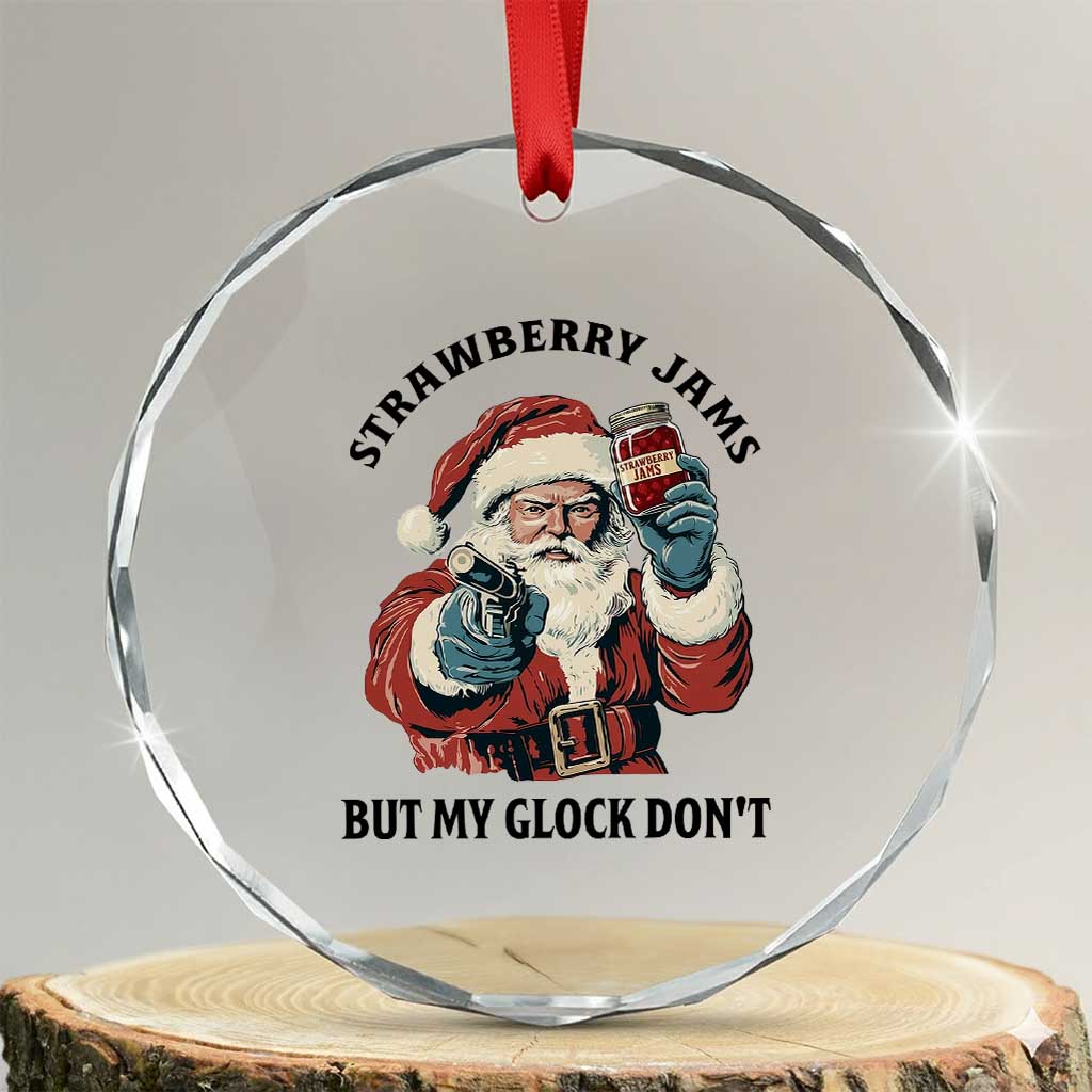 Funny Santa Gun Christmas Crystal Glass Ornament Strawberry Jams But My Gun Do Not TS14 Transparent Glass 3'' Circle Print Your Wear