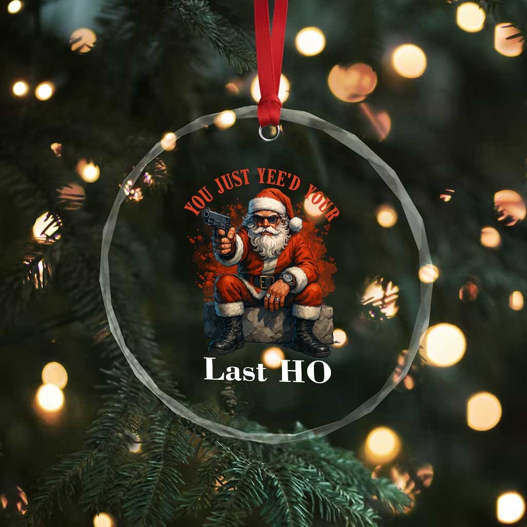 Funny Santa Gun Christmas Crystal Glass Ornament You Just Yeed Your Last Ho TS14 Print Your Wear