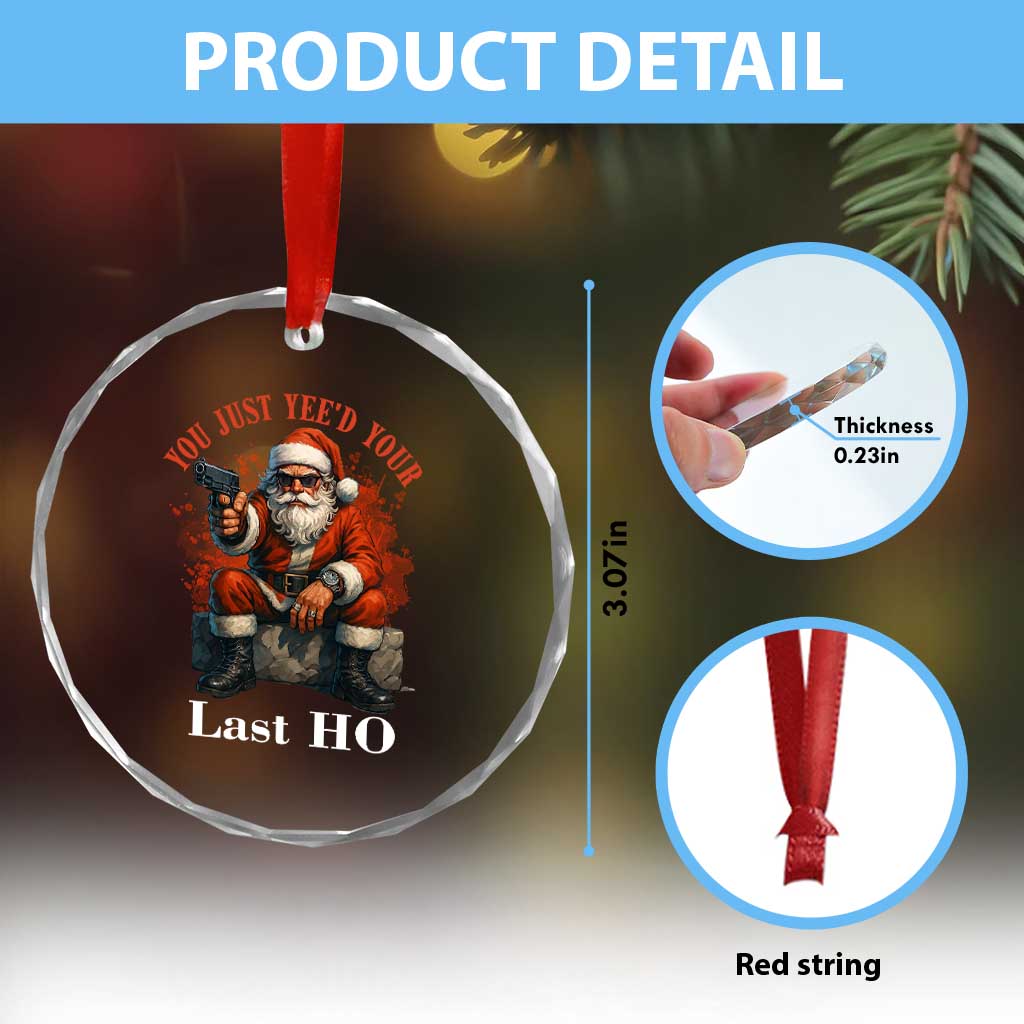 Funny Santa Gun Christmas Crystal Glass Ornament You Just Yeed Your Last Ho TS14 Print Your Wear