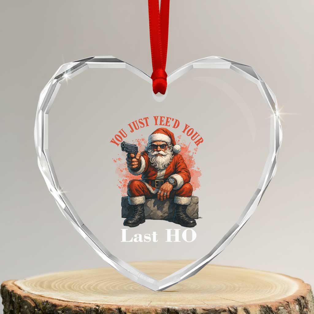 Funny Santa Gun Christmas Heart Crystal Glass Ornament You Just Yeed Your Last Ho TS14 Transparent Glass 3'' Heart Print Your Wear