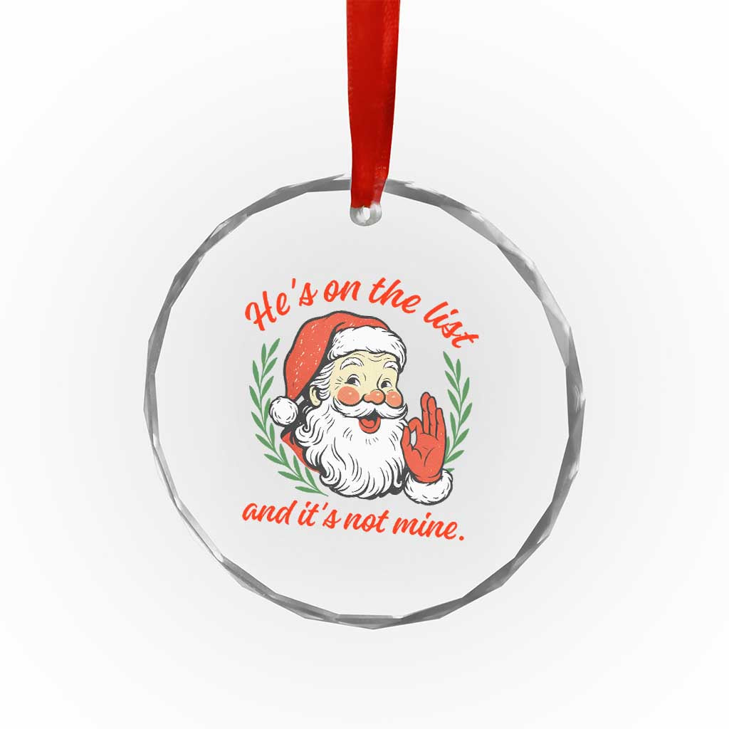 Funny Santa He is On the List Christmas Crystal Glass Ornament Sassy Retro Holiday Humor TS02 Print Your Wear