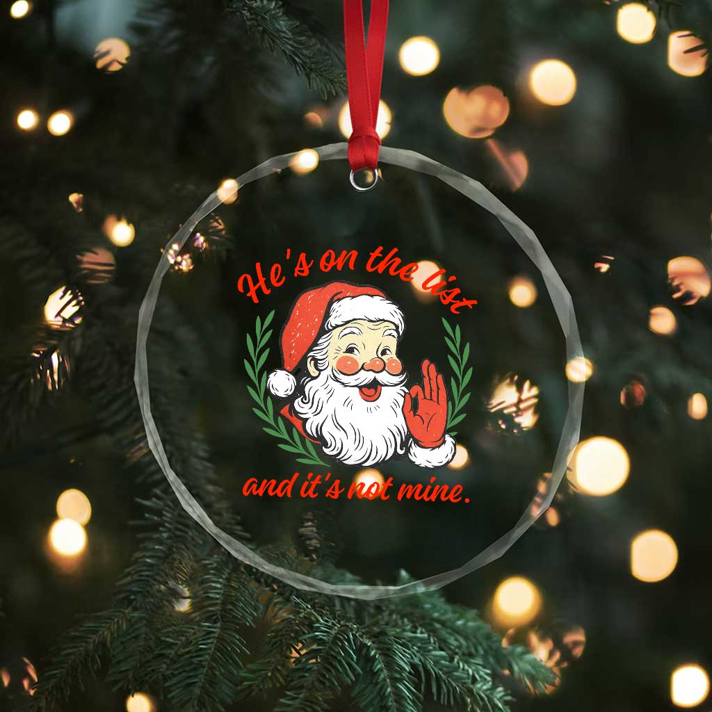 Funny Santa He is On the List Christmas Crystal Glass Ornament Sassy Retro Holiday Humor TS02 Print Your Wear