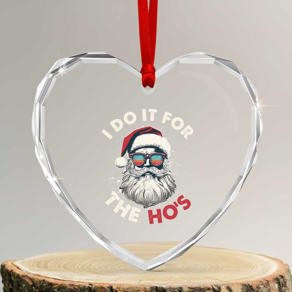 Funny Santa Heart Crystal Glass Ornament I Do It For The Ho's TS10 Transparent Glass 3'' Heart Print Your Wear
