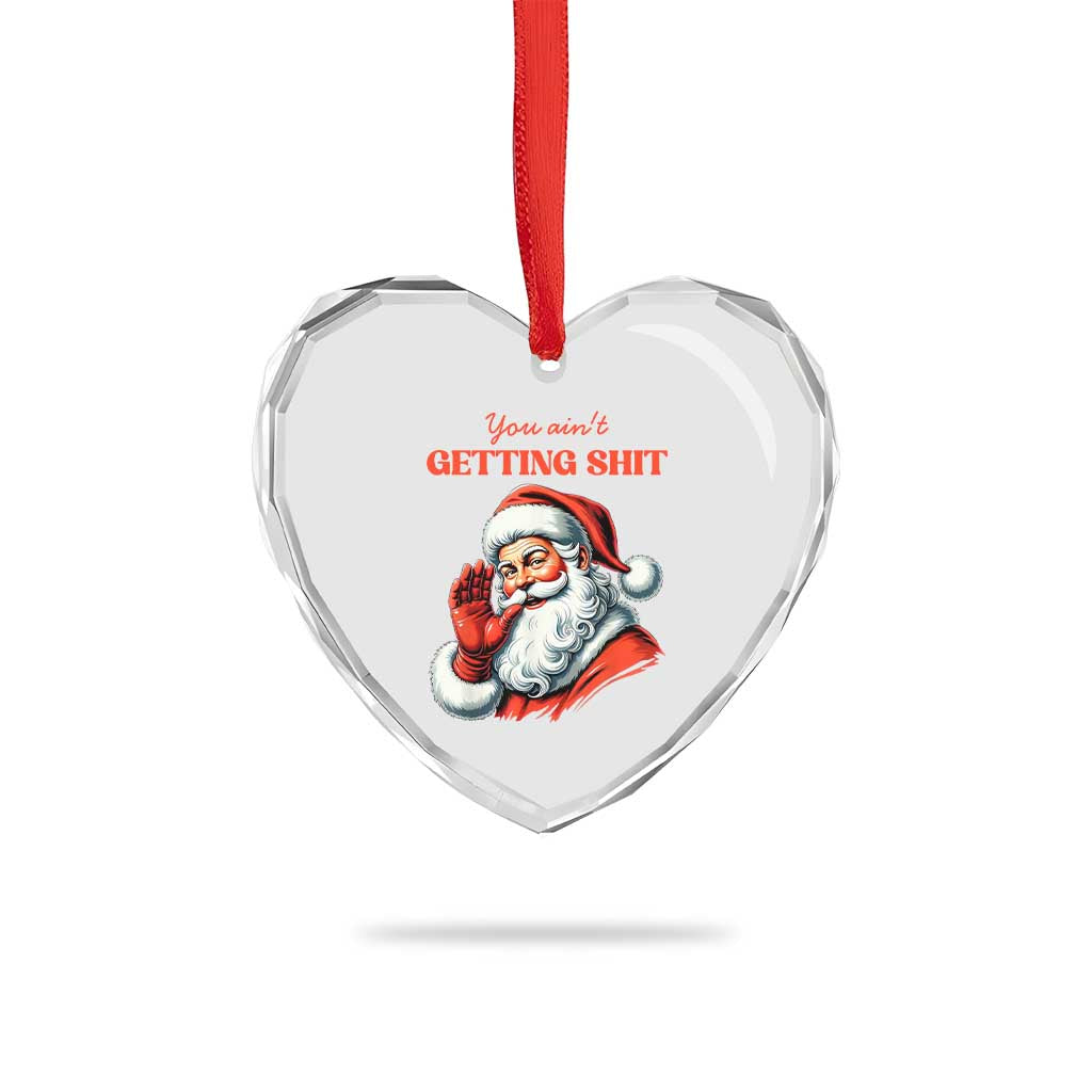 Funny Santa Heart Crystal Glass Ornament You Ain't Getting Shit Retro TS02 Print Your Wear