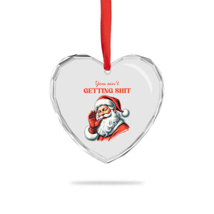 Funny Santa Heart Crystal Glass Ornament You Ain't Getting Shit Retro TS02 Print Your Wear
