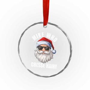 Funny Santa Jokes Crystal Glass Ornament Mike Who Chesse Hairy Inappropriate Adult Humor Christmas TS10 Print Your Wear