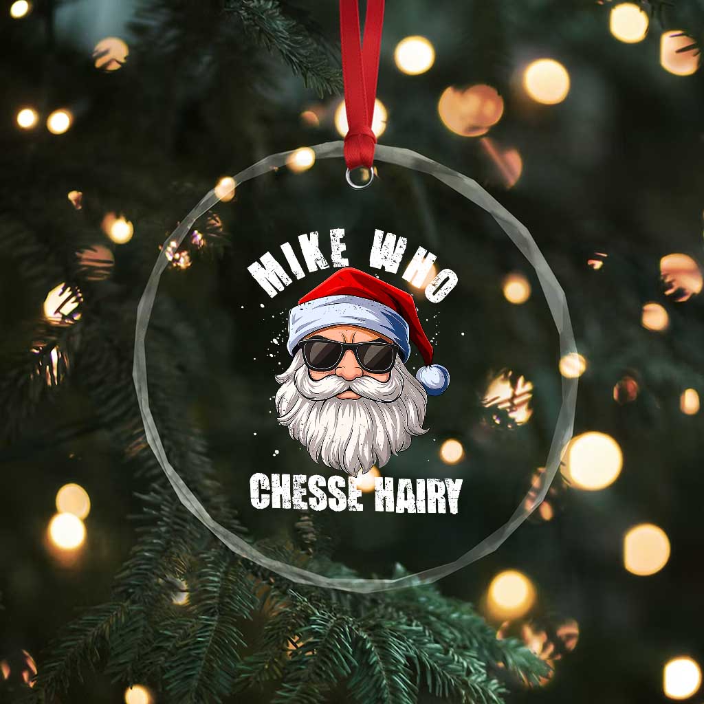 Funny Santa Jokes Crystal Glass Ornament Mike Who Chesse Hairy Inappropriate Adult Humor Christmas TS10 Print Your Wear