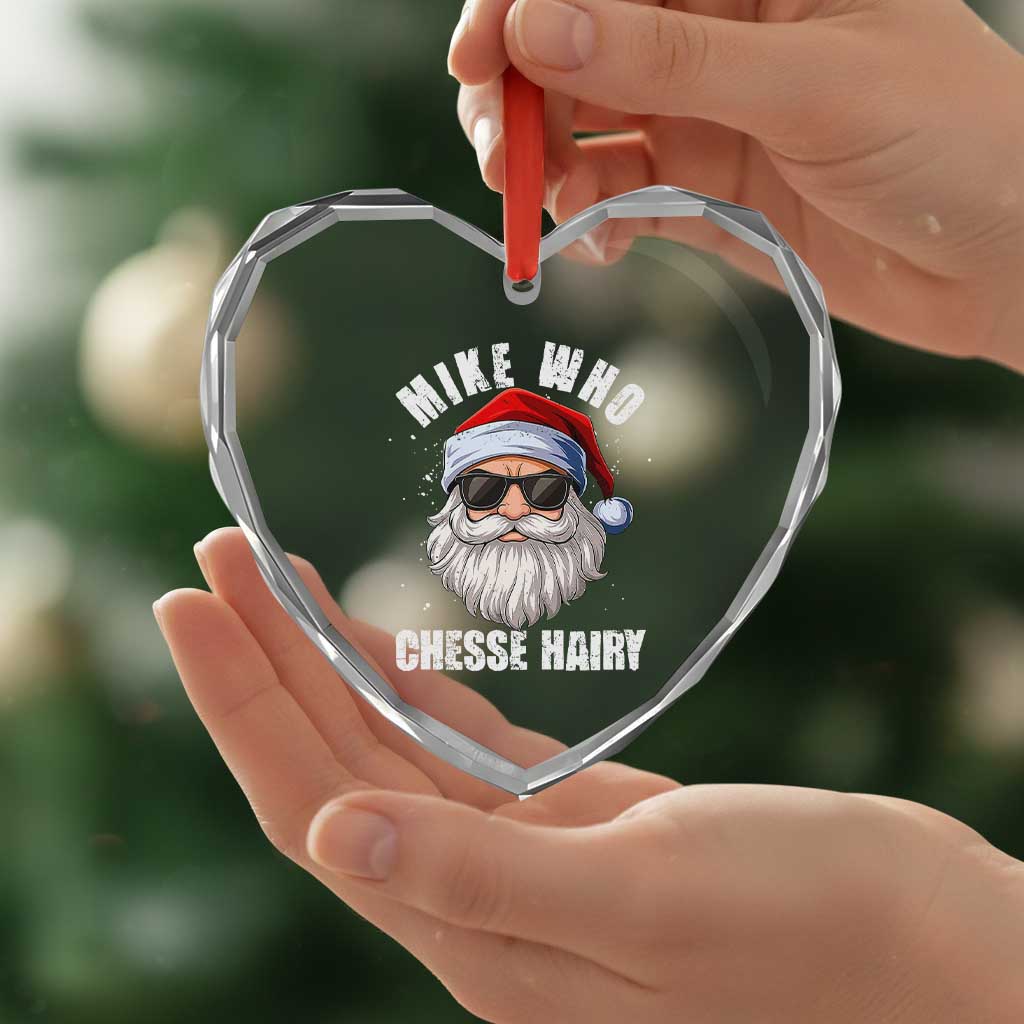 Funny Santa Jokes Heart Crystal Glass Ornament Mike Who Chesse Hairy Inappropriate Adult Humor Christmas TS10 Print Your Wear