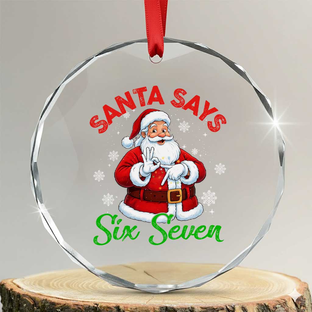 Funny Santa Says Six Seven Crystal Glass Ornament Christmas 67 Meme Santa Gen Alpha Slang TS11 Transparent Glass 3'' Circle Print Your Wear