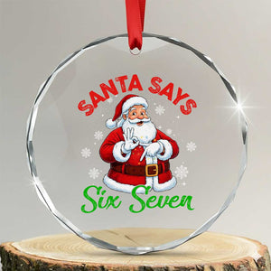 Funny Santa Says Six Seven Crystal Glass Ornament Christmas 67 Meme Santa Gen Alpha Slang TS11 Transparent Glass 3'' Circle Print Your Wear