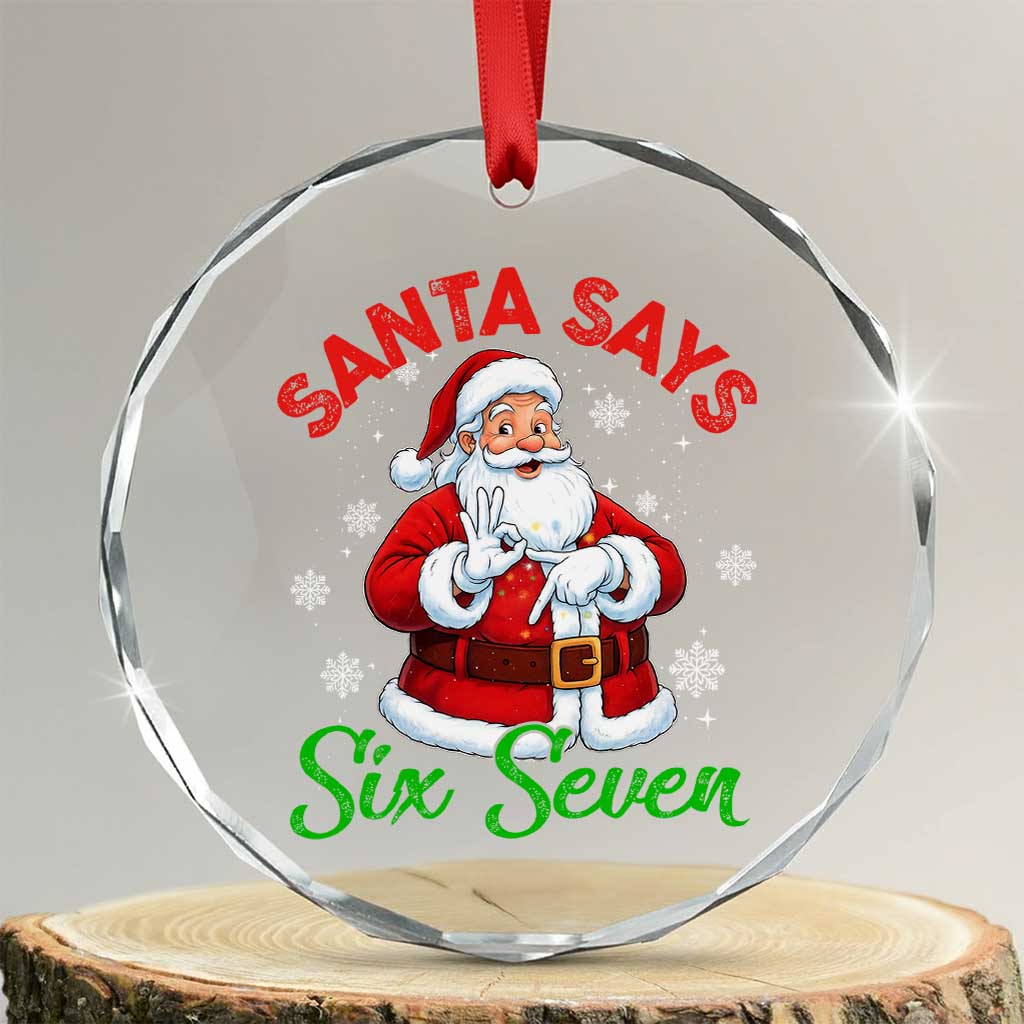 Funny Santa Says Six Seven Crystal Glass Ornament Christmas 67 Meme Santa Gen Alpha Slang TS11 Transparent Glass 3'' Circle Print Your Wear