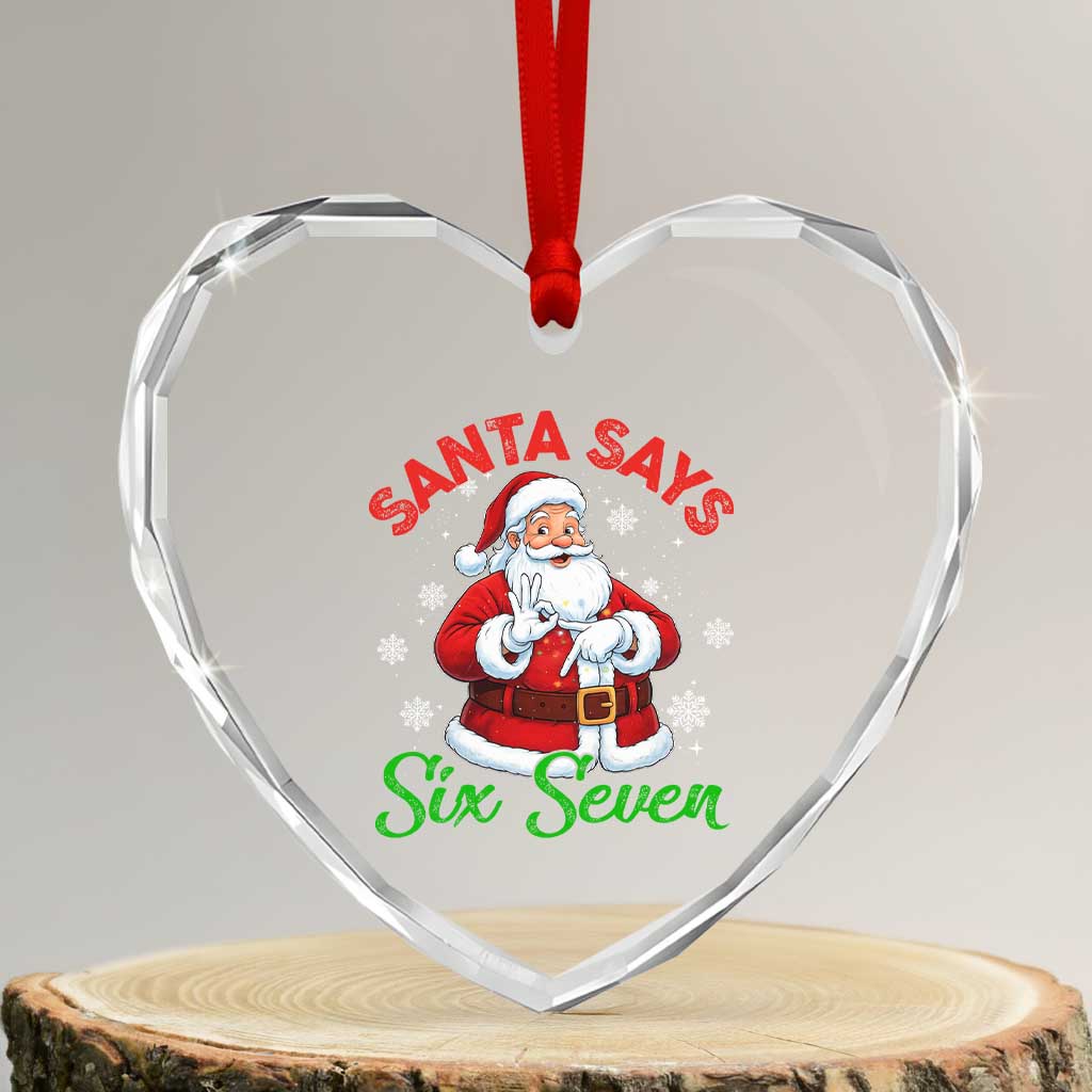 Funny Santa Says Six Seven Heart Crystal Glass Ornament Christmas 67 Meme Santa Gen Alpha Slang TS11 Transparent Glass 3'' Heart Print Your Wear