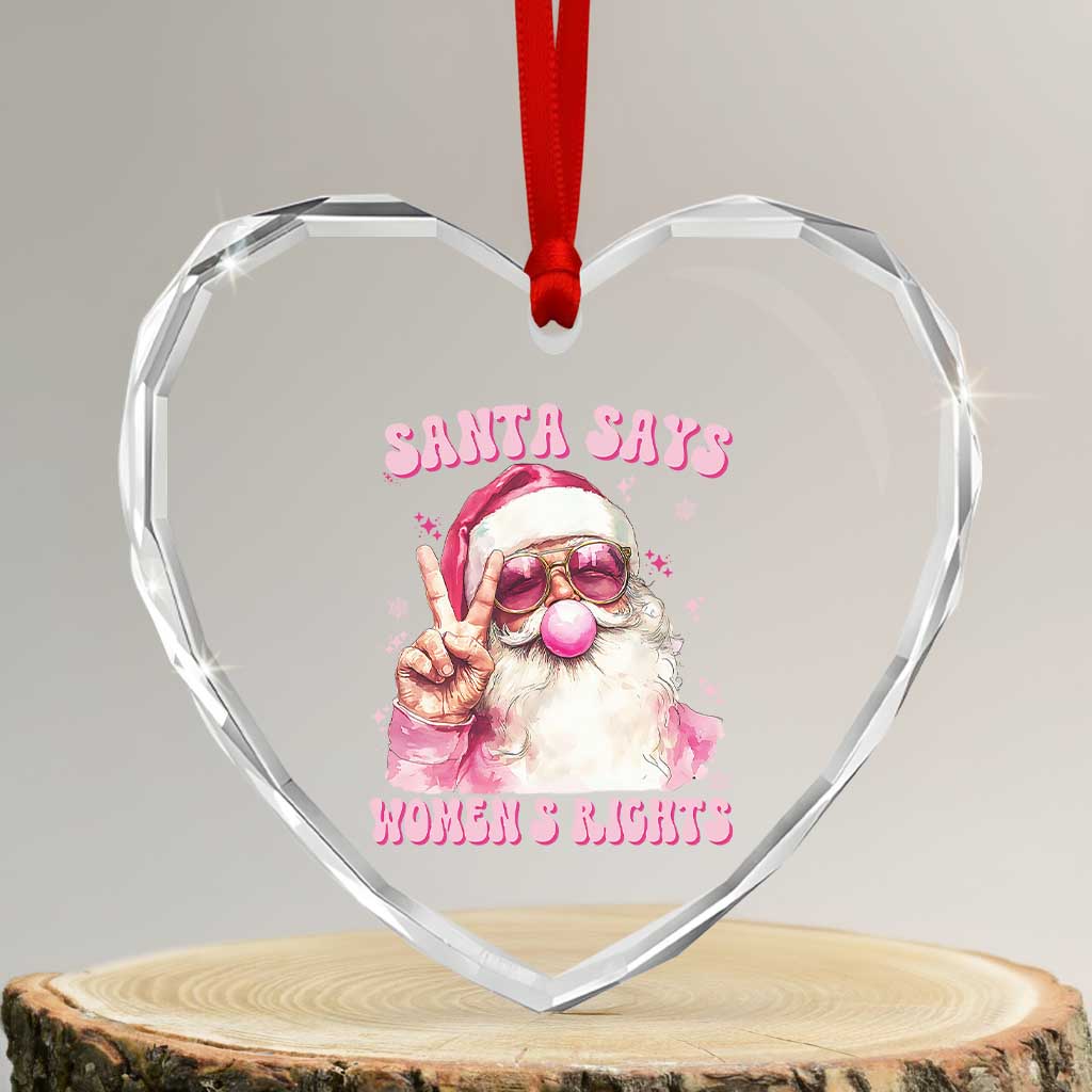 Funny Santa Says Womens Rights Heart Crystal Glass Ornament Feminist Activist Christmas Gift TS12 Transparent Glass 3'' Heart Print Your Wear