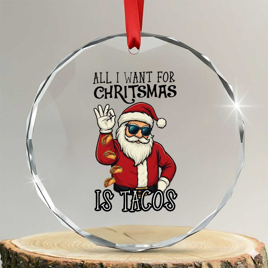 Funny Santa Taco Christmas Crystal Glass Ornament All I Want For Christmas Is Taco TS14 Transparent Glass 3'' Circle Print Your Wear