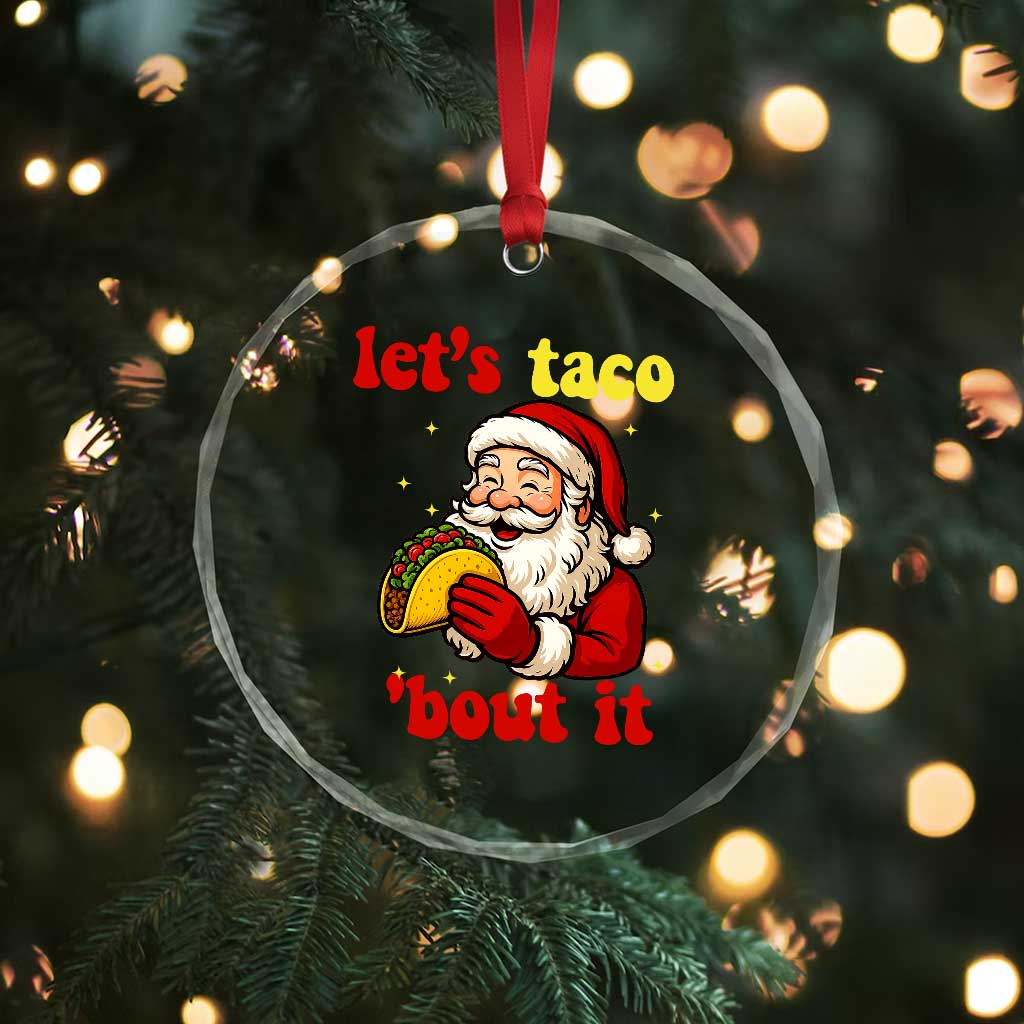 Funny Santa Taco Crystal Glass Ornament Let Us Taco About It TS14 Print Your Wear