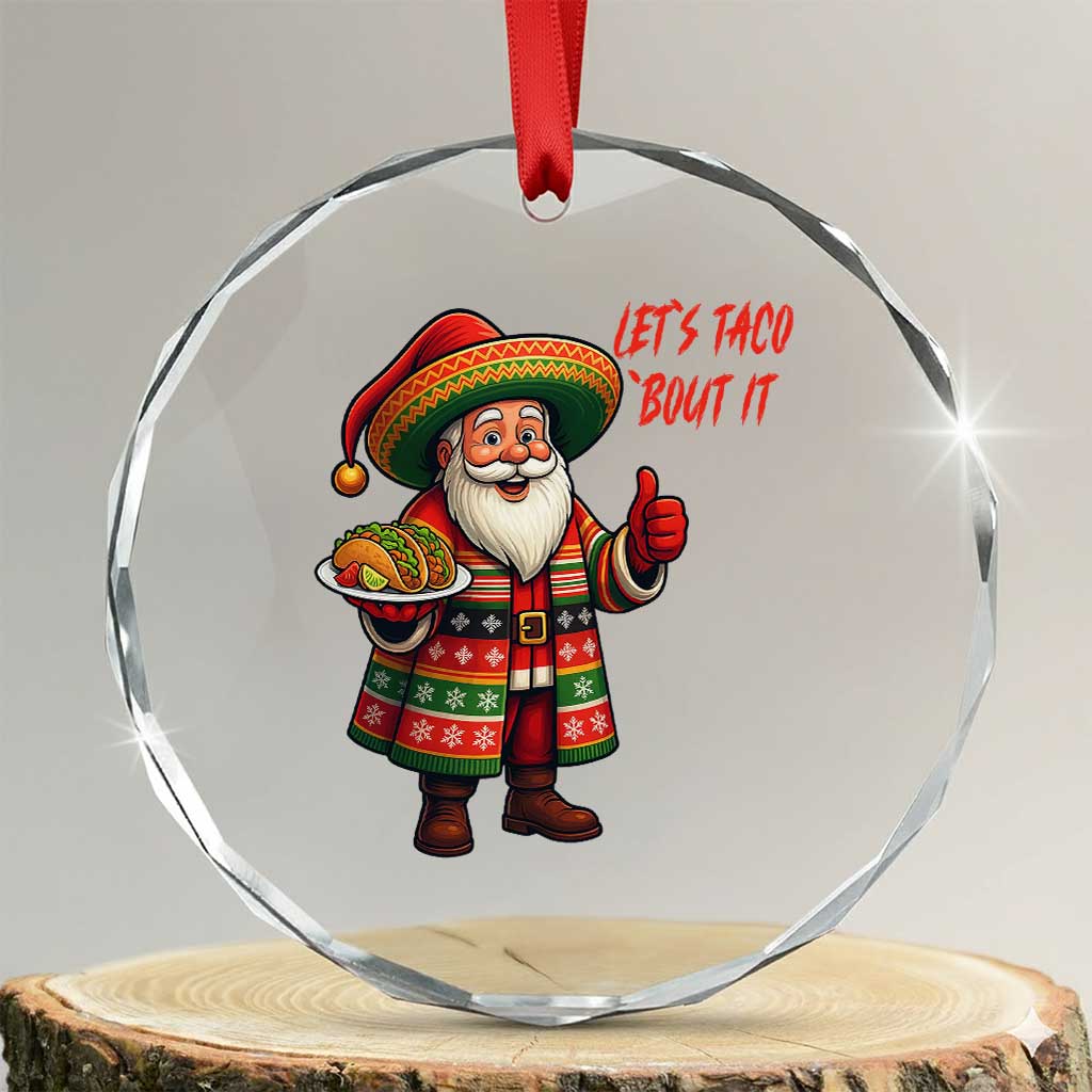 Funny Santa Taco Mexican Crystal Glass Ornament Let Us Taco About It TS14 Transparent Glass 3'' Circle Print Your Wear
