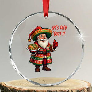 Funny Santa Taco Mexican Crystal Glass Ornament Let Us Taco About It TS14 Transparent Glass 3'' Circle Print Your Wear
