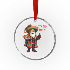 Funny Santa Taco Mexican Crystal Glass Ornament Let Us Taco About It TS14 Print Your Wear