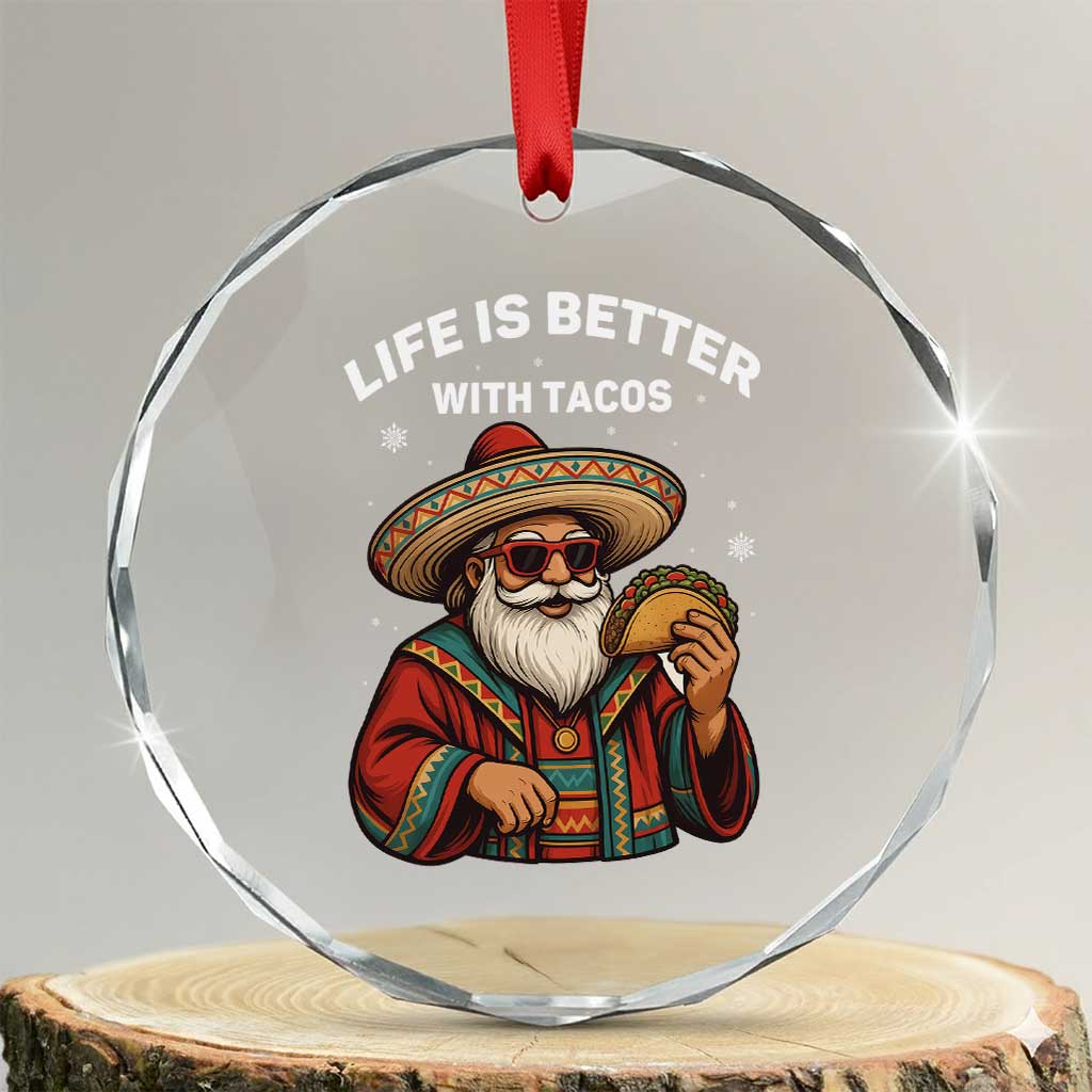Funny Santa Taco Mexican Crystal Glass Ornament Life Is Better With Tacos TS14 Transparent Glass 3'' Circle Print Your Wear