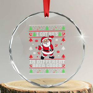 Funny Santa Ugly Christmas Crystal Glass Ornament I Got Hos in Different Area Codes TS10 Transparent Glass 3'' Circle Print Your Wear