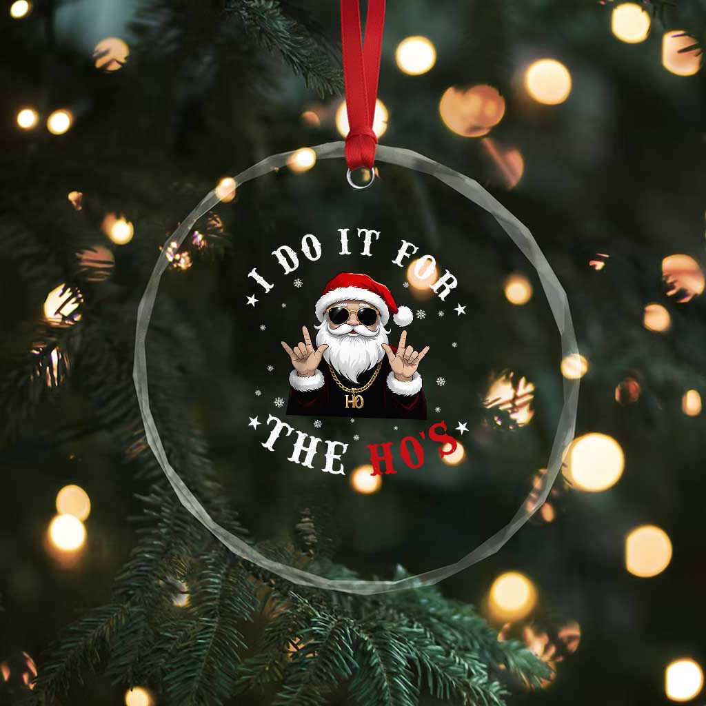 Funny Santa Xmas Crystal Glass Ornament I Do It For The Ho's Rude Xmas TS10 Print Your Wear